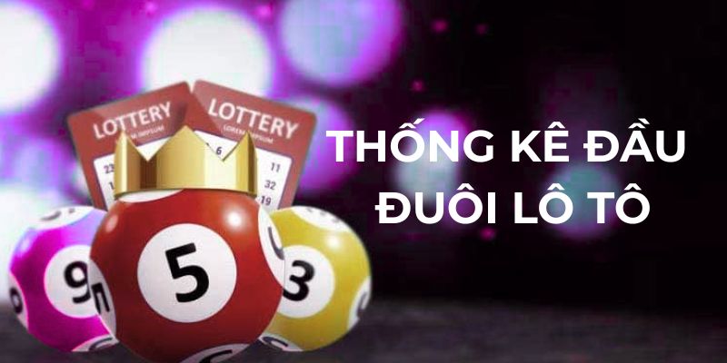 Thống kê đầu đuôi lô tô tại vuasoicau