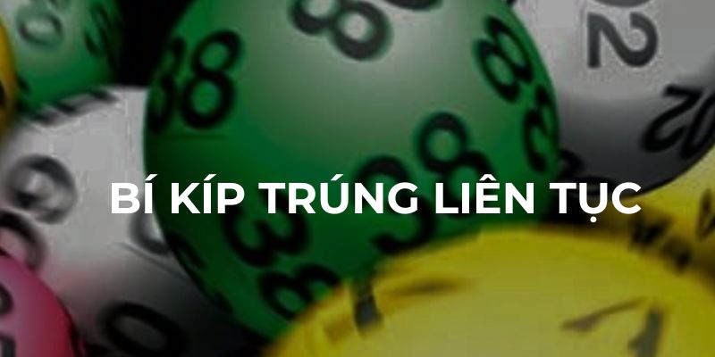 Các bí kíp trúng liên tục từ xổ số Keno