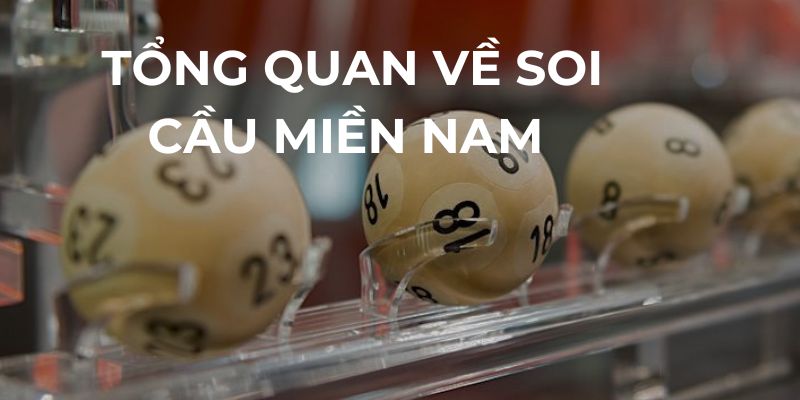 Tổng quan về Soi Cầu Miền Nam
