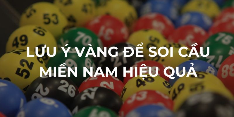Lưu ý vàng để soi cầu miền nam
