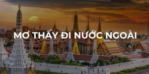 Giấc mơ thấy đi nước ngoài nói lên điều gì