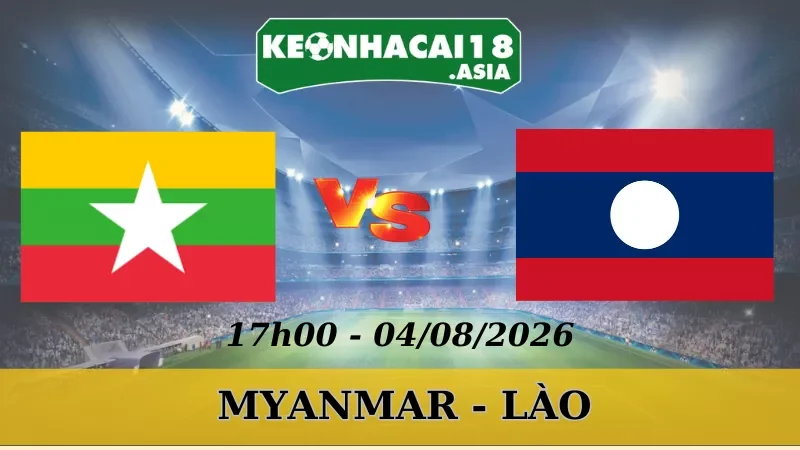 Soi Kèo Nhà Cái Myanmar Vs Lào - 04/08/2026| AFF Cup