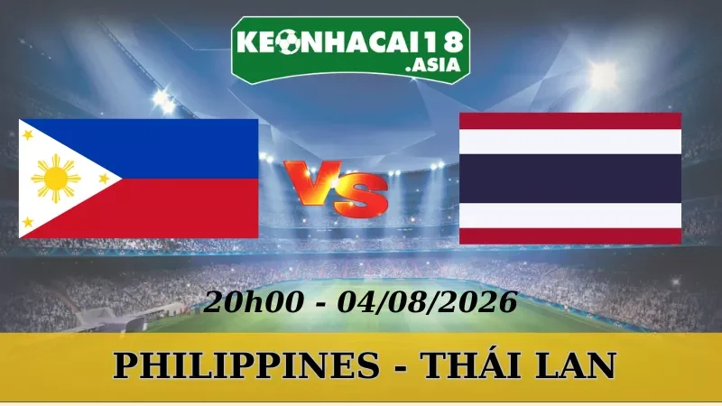 Soi Kèo Nhà Cái Philippines Vs Thái Lan - 04/08/2026 | AFF Cup
